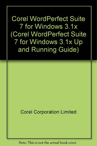 Corel WordPerfect Suite 7 for Windows 3.1x (Corel WordPerfect Suite 7 for Windows 3.1x Up and Running Guide)