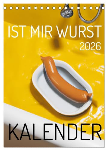 "Ist mir Wurst Calendar (Desk Calendar 2026 DIN A5 High), CALVENDO Monthly Calendar: 12 Sausages - One for Each Month Is Me Sausage with Mustard (CALVENDO Fun)