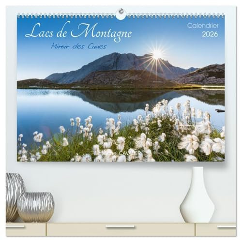 Lacs de montagne. Miroir des cimes (Calendrier mural 2026 DIN A2 vertical) calendrier de bureau: Découvrez chaque mois, des photographies exceptionnelles de lacs de Montagne - Calendrier mensuel