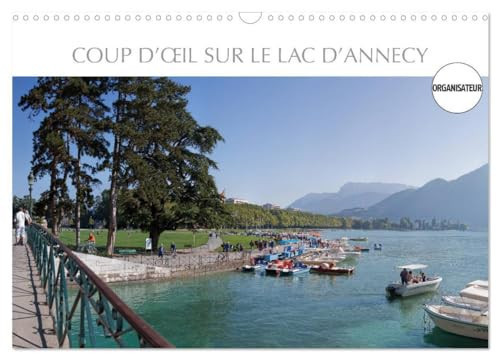 Coup d'oeil sur le Lac d'Annecy (Calendrier mural 2026 DIN A3 vertical), CALVENDO calendrier mensuel: Paysages superbes présentant un intérêt touristique majeur.