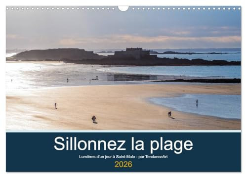 Sillonnez la plage (Calendrier mural 2026 DIN A3 vertical), CALVENDO calendrier mensuel: Lumières d'un jour à Saint-Malo