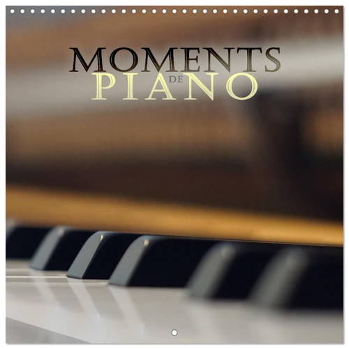 Moments de Piano (Calendrier mural carré 2026 30x30 cm) Calendrier double avec une page pour vos prises de notes: 12 belles photos de l'instrument le plus populaire, le piano