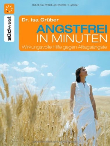 Angstfrei in Minuten wirkungsvolle Hilfe gegen Alltagsängste