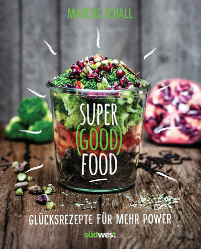Super (Good) Food Glücksrezepte für mehr Power