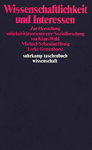 Wissenschaftlichkeit und Interessen: Zur Herstellung subjektivitätsorientierter Sozialforschung (Suhrkamp Taschenbuch Wissenschaft) (German Edition)
