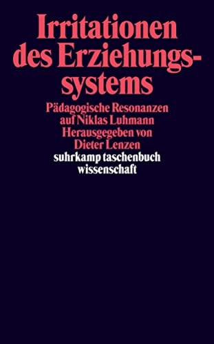 Irritationen des Erziehungssystems pädagogische Resonanzen auf Niklas Luhmann