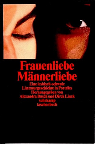 Frauenliebe, Männerliebe eine lesbisch-schwule Literaturgeschichte in Porträts
