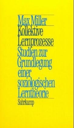Kollektive Lernprozesse Studien zur Grundlegung einer soziologischen Lerntheorie