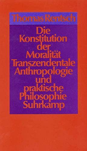 Die Konstitution der Moralität: Transzendentale Anthropologie und praktische Philosophie (German Edition)