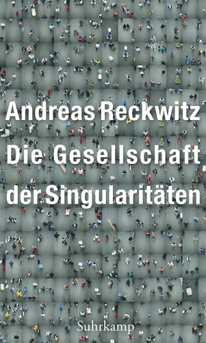 Die Gesellschaft der Singularitäten zum Strukturwandel der Moderne
