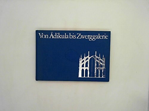 Von Ädikula bis Zwerggalerie: 100 Begriffe d. Architektur in Bildern vorgestellt (German Edition)