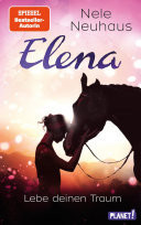 Elena – Ein Leben für Pferde 8: Lebe deinen Traum Romanserie der Bestsellerautorin