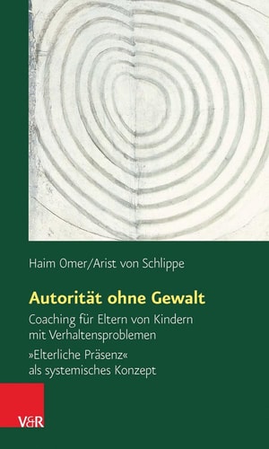 Autoritat ohne Gewalt: Coaching fur Eltern von Kindern mit Verhaltensproblemen. Elterliche Prasenz als systemisches Konzept (German Edition)