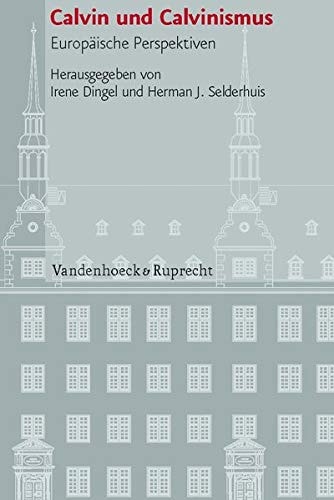 Calvin und Calvinismus (Veroffentlichungen Des Instituts Fur Europaische Geschichte Mainz, 84) (German Edition)