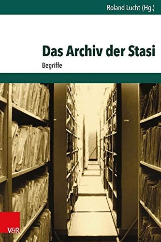 Das Archiv Der Stasi: Begriffe (Archiv Zur Ddr-Staatssicherheit) (German Edition) (Archiv Zur Ddr-staatssicherheit, 11)