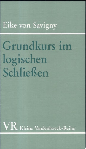 Grundkurs im logischen Schliessen Übungen zum Selbststudium