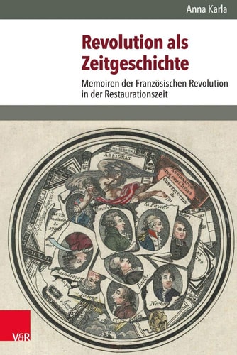 Revolution als Zeitgeschichte Memoiren der Französischen Revolution in der Restaurationszeit