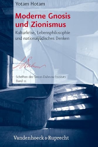 Moderne Gnosis und Zionismus Kulturkrise, Lebensphilosophie und nationaljüdisches Denken