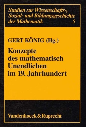 Konzepte des mathematischen Unendlichen im 19. Jahrhundert (Studien zur Wissenschafts-, Sozial- und Bildungsgeschichte der Mathematik) (German Edition)