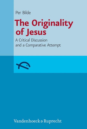 The Originality of Jesus A Critical Discussion and a Comparative Attempt