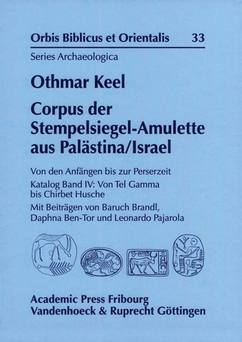 Corpus der Stempelsiegel-Amulette aus Palästina/Israel von den Anfängen bis zur Perserzeit. Von Tel Gamma bis Chirbet Husche. Katalog Band IV