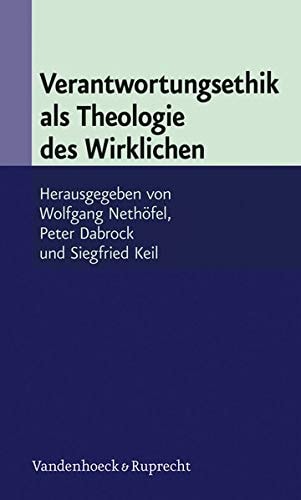Verantwortungsethik als Theologie des Wirklichen (German Edition)