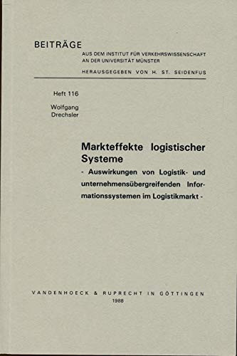 Markteffekte logistischer Systeme Auswirkungen von Logistik- u. unternehmensübergreifenden Informationssystemen im Logistikmarkt