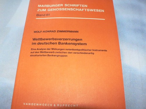 Wettbewerbsverzerrungen im deutschen Bankensystem: Eine Analyse der Wirkungen notenbankpolitischer Instrumente auf den Wettbewerb zwischen ... zum Genossenschaftswesen) (German Edition)