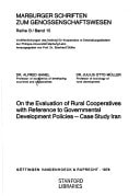 On the evaluation of rural cooperatives with reference to governmental development policies: Case study Iran (Marburger Schriften zum ... Philipps-Universität Marburg/Lahn ; Bd. 15)