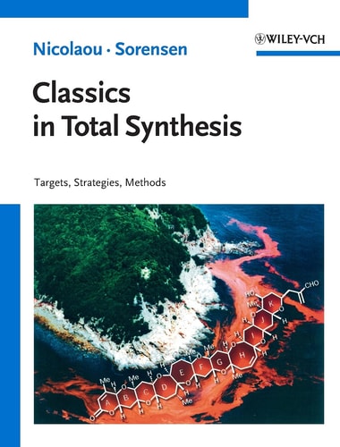 Classics in Total Synthesis Targets, Strategies, Methods