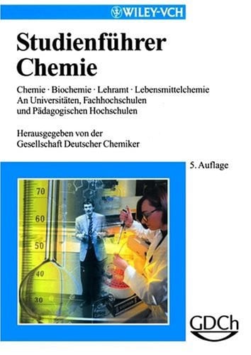 Studienführer Chemie Chemie, Biochemie, Lehramt, Lebensmittelchemie an Universitäten, Fachhochschulen und Pädagogischen Hochschulen