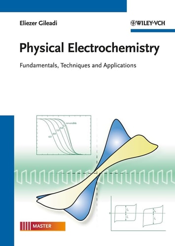 Physical Electrochemistry Fundamentals, Techniques and Applications