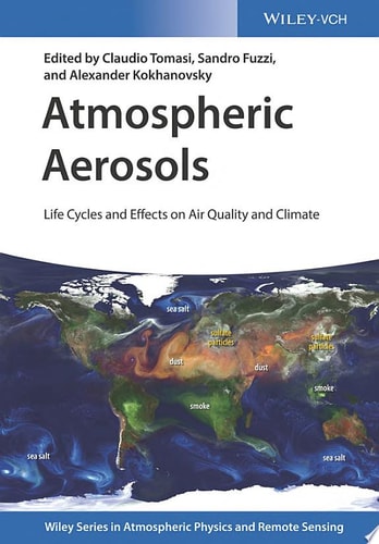 Atmospheric Aerosols Life Cycles and Effects on Air Quality and Climate