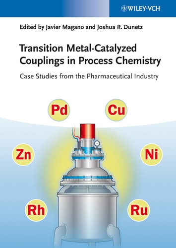 Transition Metal-Catalyzed Couplings in Process Chemistry Case Studies From the Pharmaceutical Industry