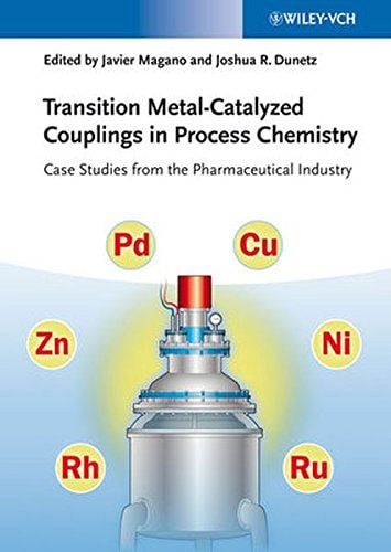 Transition Metal-Catalyzed Couplings in Process Chemistry: Case Studies From the Pharmaceutical Industry