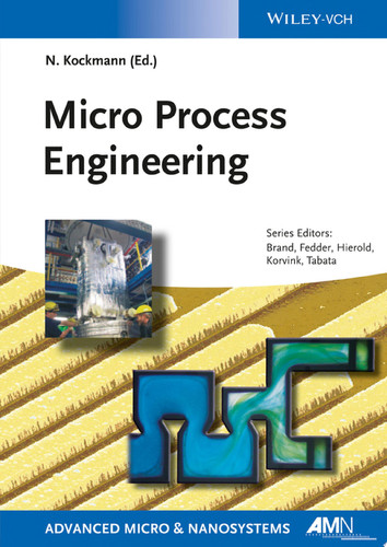Micro Process Engineering Fundamentals, Devices, Fabrication, and Applications