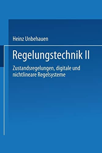 Regelungstechnik II Zustandsregelungen, digitale und nichtlineare Regelsysteme