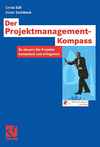 Der Projektmanagement-Kompass So steuern Sie Projekte kompetent und erfolgreich