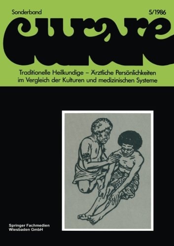 Traditionelle Heilkundige ― Ärztliche Persönlichkeiten im Vergleich der Kulturen und medizinischen Systeme / Traditional Healers ― Iatric ... Numerical Fluid Mechanics) (German Edition)
