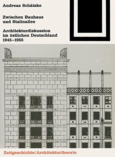 Zwischen Bauhaus und Stalinallee: Architekturdiskussion im östlichen Deutschland 1945–1955 (Bauwelt Fundamente) (German Edition)
