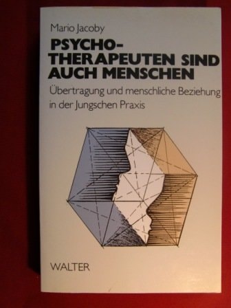 Psychotherapeuten sind auch Menschen Übertragung und menschliche Beziehung in der Jungschen Praxis