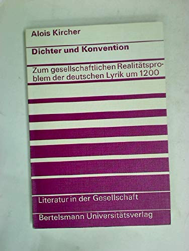 Dichter und Konvention. Zum gesellschaftlichen Realitätsproblem der deutschen Lyrik um 1200 bei Walther von der Vogelweide und seinen Zeitgenossen.