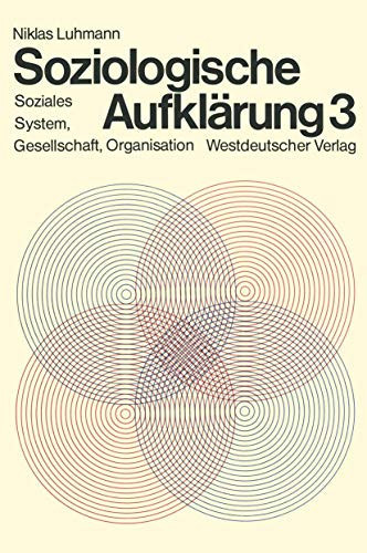 Soziologische AUFKLARUNG 3: Soziales System, Gesellschaft, Organisation