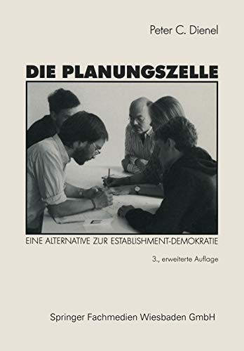 Die Planungszelle: Der Bürger plant seine Umwelt. Eine Alternative zur Establishment-Demokratie (German Edition)