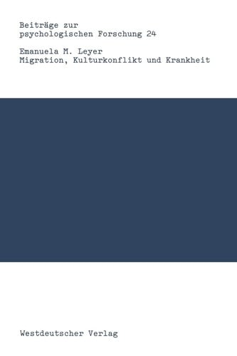 Migration, Kulturkonflikt und Krankheit: Zur Praxis der transkulturellen Psychotherapie (Beiträge zur psychologischen Forschung, 24) (German Edition)