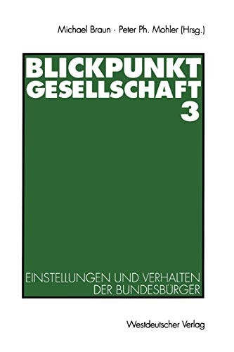 Blickpunkt Gesellschaft 3 Einstellungen und Verhalten der Bundesbürger
