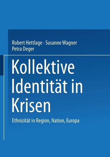 Kollektive Identität in Krisen: Ethnizität in Region, Nation, Europa (German Edition)