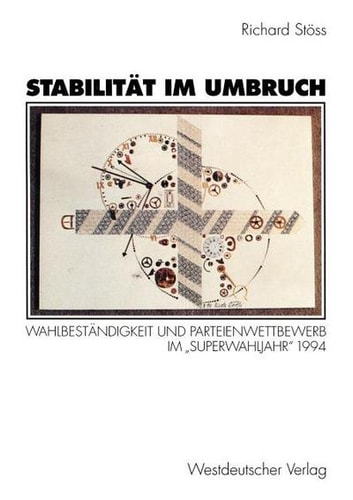 Stabilität im Umbruch: Wahlbeständigkeit und Parteienwettbewerb im „Superwahljahr“ 1994 (German Edition)