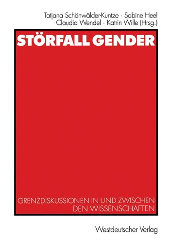 Störfall Gender Grenzdiskussionen in und zwischen den Wissenschaften