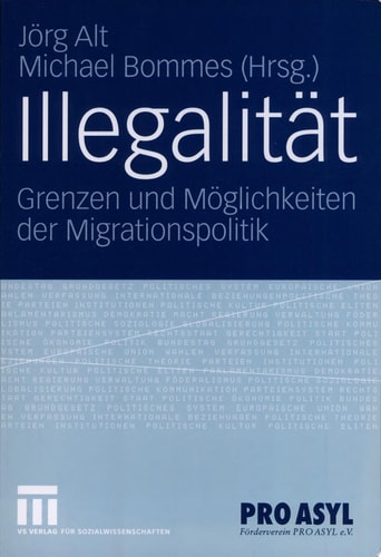 Illegalität Grenzen und Möglichkeiten der Migrationspolitik